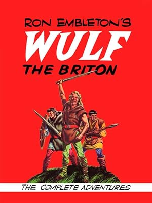 Ron Embleton's Wulf the Briton: The Complete Adventures (Limited Edition)