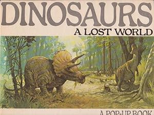 DINOSAURS. A LOST WORLD (A POP-UP BOOK)