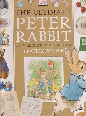 THE ULTIMATE PETER RABBIT A VISUAL GUIDE TO THE WORLD OF BEATRIX POTTER