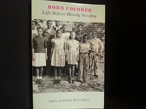 Born Colored: Life Before Bloody Sunday * S I G N E D *