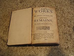 The Works of Mr. John Oldham, Together with His Remains. The Sixth Edition Corrected