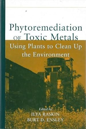Phytoremediation of Toxic metals - Using Plants to Clean Up the Environment