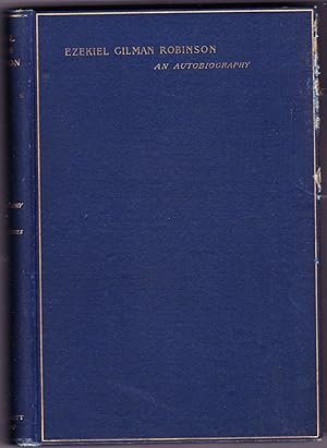 EZEKIEL GILMAN ROBINSON An Autobiography with a Supplement by H.L. Wayland and Critical Estimates