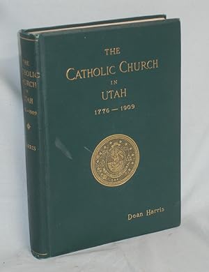 The Catholic Church in Utah Including an Exxposition of Catholic Faith