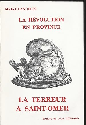 La Révolution en Province. La Terreur à Saint-Omer.