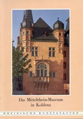Das Mittelrhein-Museum in Koblenz und seine Bauten. Rheinische Kunststätten, Heft 201. Herausgebe...