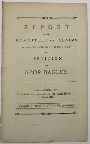 REPORT OF THE COMMITTEE OF CLAIMS TO WHOM WAS REFERRED, ON THE FIFTH INSTANT, THE PETITION OF AZO...