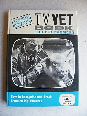 T. V. Vet Book for Pig Farmers. How To Recognise & Treat Common Pig Ailments. 4th Edition