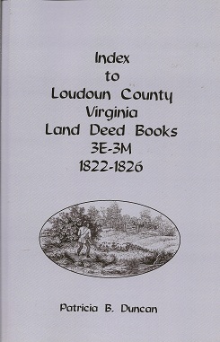 Index to Loudoun County, Virginia Land Deed Books , 3E-3M, 1822-1826
