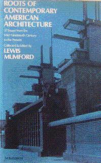 Roots of Contemporary American Architecture: A Series of Thirty-Seven Essays Dating from the Mid-...