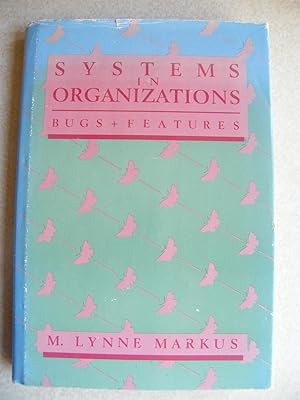 Systems in Organizations: Bugs and Features