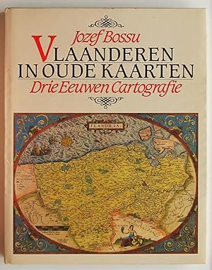 Vlaanderen in oude Kaarten. Drie Eeuwen Cartografie