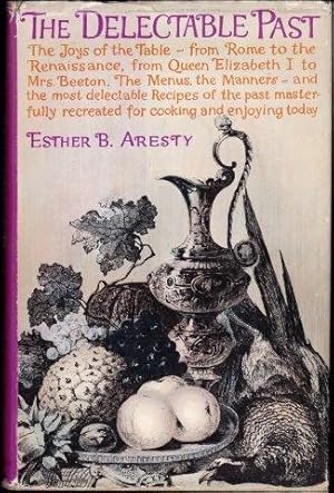 The Delectable Past the joys of the past from Rome . to Mrs. Beeton. London,