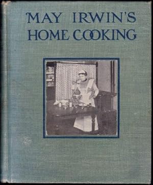 May Irwin's Home Cooking. Like Mother used to Make. 1st. edn.