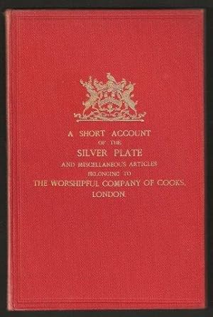A Short Account of the Silver Plate and Miscellaneous Articles belonging to the Worshipful Compan...