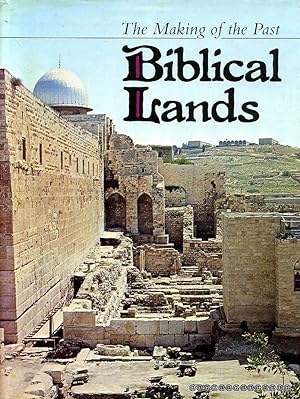 THE MAKING OF THE PAST: BIBLICAL LANDS