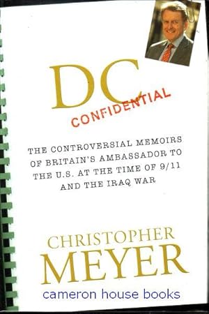 DC Confidential. The Controversial Memoirs of Britain's Ambassador to the U.S. at the Time of 9/1...