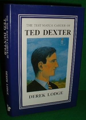 THE TEST MATCH CAREER of TED DEXTER