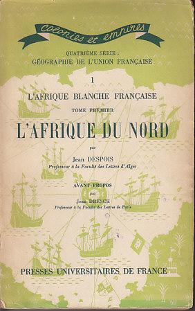 Colonies et Empires, Quatrieme Serie: Geographie De L'Union Francaise. 1 - L'Afrique Blanche Fran...