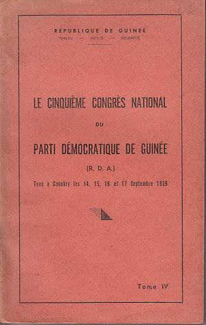 Le Cinquieme Congres National Du Parti Democratique De Guinee (R.D.A.) Tenu a Conakry Les 14, 15,...