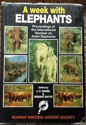 A Week with Elephants : Proceedings of the International Seminar on the Conservation of the Asian...