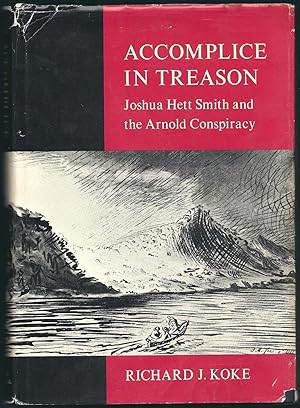 Accomplice in Treason: Joshua Hett Smith and the Arnold Conspiracy