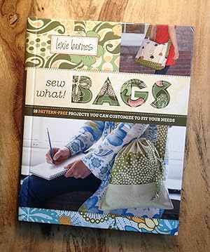 SEW WHAT! BAGS : 18 Pattern-free Projects