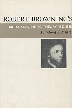 Robert Browning's Moral-Aesthetic Theory 1833-1855