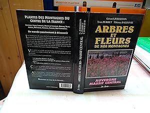 Arbres Et Fleurs De Nos Montagnes. Massif Central : Auvergne, Forez, Limousin, Monts Lyonnais, Mo...