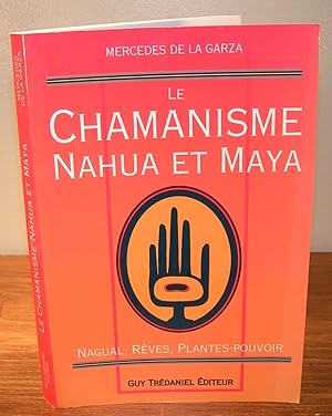 LE CHAMANISME NAHUA ET MAYA (nagual, rêves, plantes-pouvoir