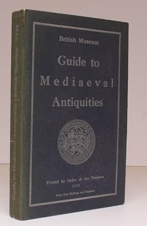 A Guide to the Mediaeval Antiquities and Objects of Later Date in the Department of British and M...
