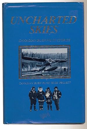 Uncharted Skies: Canadian Bush Pilot Stories