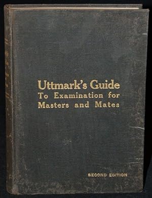 UTTMARK'S GUIDE TO THE UNITED STATES LOCAL INSPECTORS EXAMINATION FOR MASTERS AND MATES OF OCEAN ...