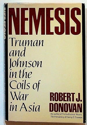 Nemesis: Truman and Johnson in the Coils of War in Asia