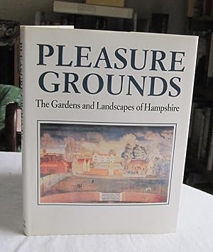 Pleasure Grounds: The Gardens and Landscapes of Hampshire