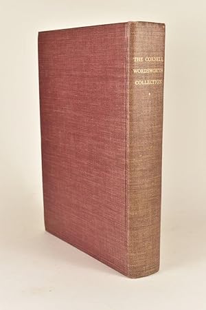 The Cornell Wordsworth Collection. A Catalogue of Books and Manuscripts Presented to the Universi...