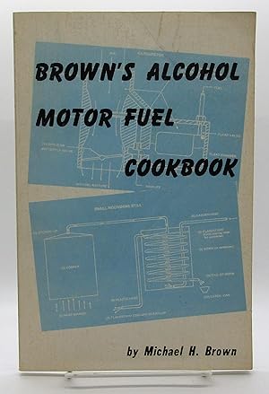 Brown's Alcohol Motor Fuel Cookbook
