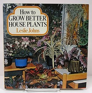How to Grow Better House Plants