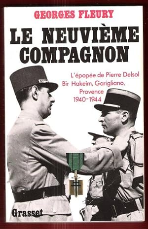 Le Neuvième Compagnon : L'épopée De Pierre Delsol - Bir Hakeim , Garigliano , Provence , 1940 - 1944