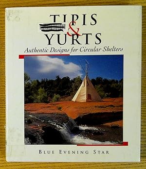 Tipis & Yurts: Authentic Design for Circular Shelters