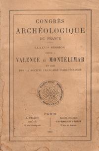 Congrès Archéologique De France LXXXVI° Session Tenue à Valence et Montélimar En 1923 par La soci...