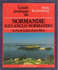 Guide Pratique De Normandie Iles Anglo-Normandes , du Pas De Calais à Saint-Malo : ports- mouilla...