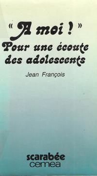 " A Moi .!" : Plaidoyer et Témoignages Pour Une Écoute Des Adolescents