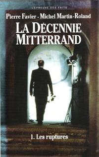 La Décennie Mitterrand . 1 : Les Ruptures ( 1981-1984 )