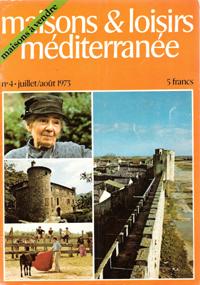 Maisons & Loisirs Méditerranée . N° 4 ; Juillet / Août 1973 : Le Mas- Voyer - Aigues-Mortes - Arc...