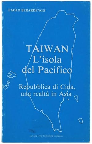 TAIWAN L'ISOLA DEL PACIFICO. Repubblica di Cina, una realtà in Asia.: