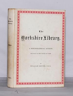 The Yorkshire Library, A Bibliographical Account.