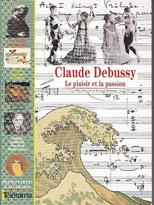 Claude Debussy. Le plaisir et la passion.