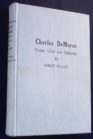 Charles DeMorse : Pioneer Editor and Statesman