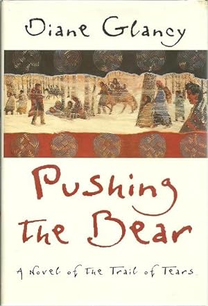 Pushing the Bear : A Novel of the Trail of Tears